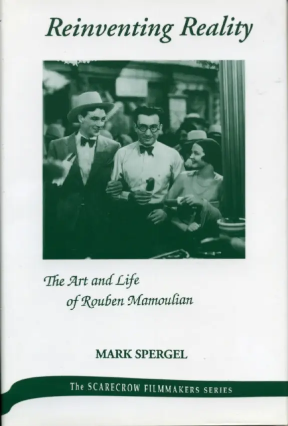 Reinventing Reality-The Art and Life of Rouben Mamoulian - Spergel, Mark J.