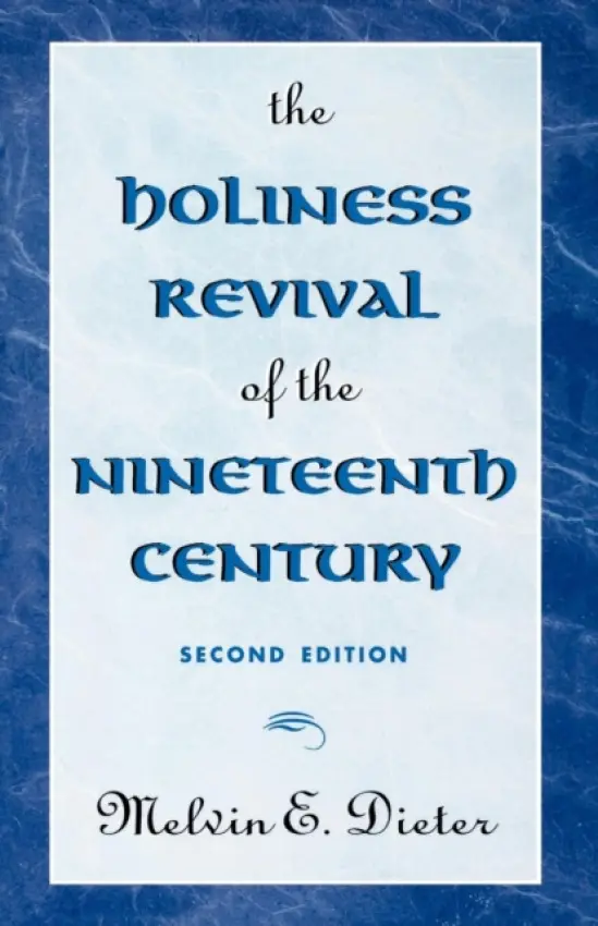Holiness Revival of the Nineteenth Century - Dieter, Melvin E.