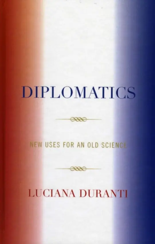 Diplomatics - Duranti, Luciana (University of British Columbia)