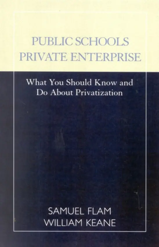 Public Schools/Private Enterprise - Flam, Samuel a Keane, William G.