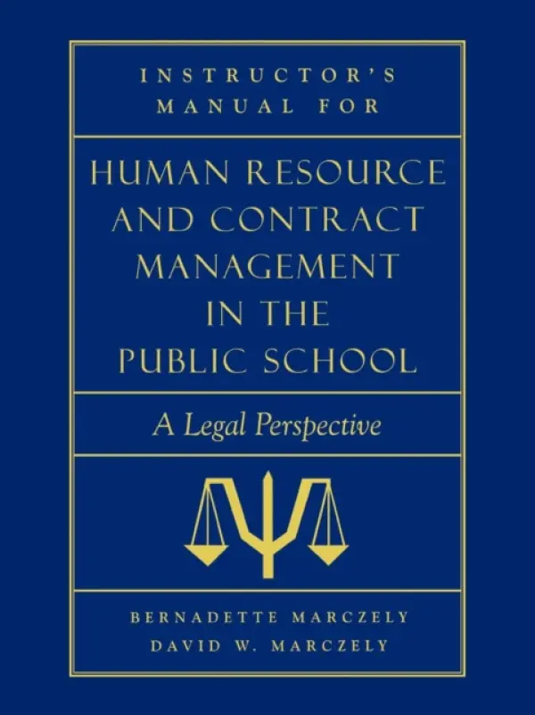 Instructor's Manual for Human Resource & Contract Management in the Public School - Marczely, Bernadette a Marczely, David William