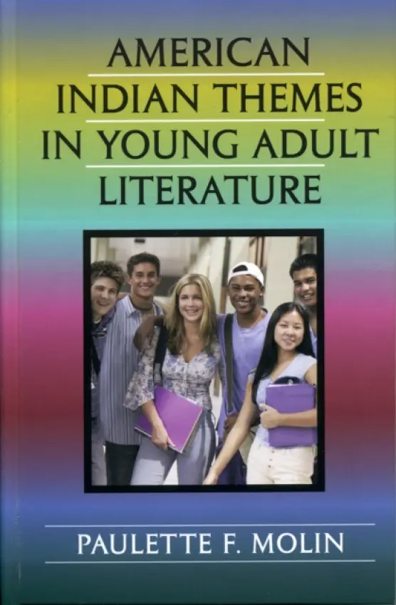 American Indian Themes in Young Adult Literature - Molin, Paulette F.