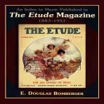 Index to Music Published in The Etude Magazine, 1883-1957