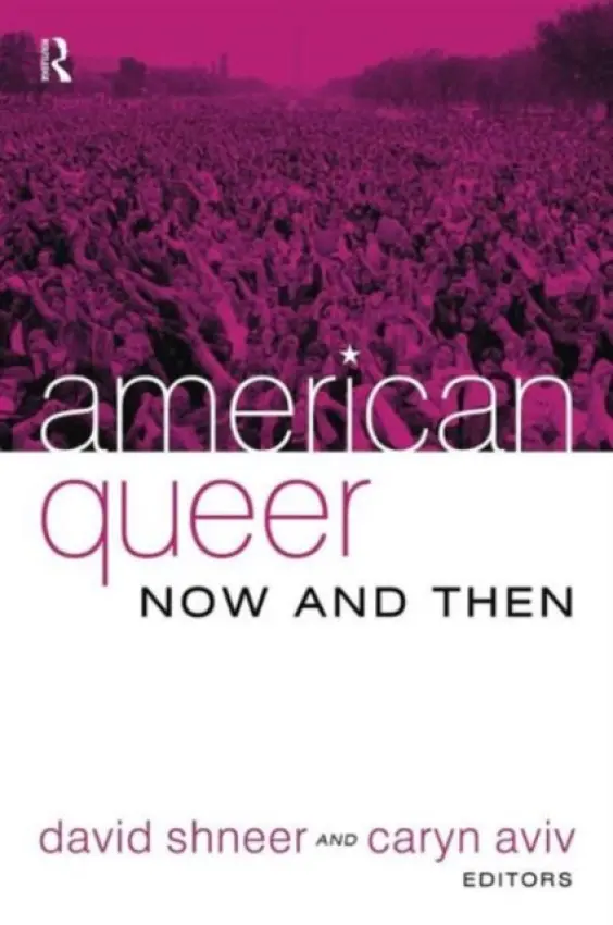 American Queer, Now and Then - Shneer, David a Aviv, Caryn
