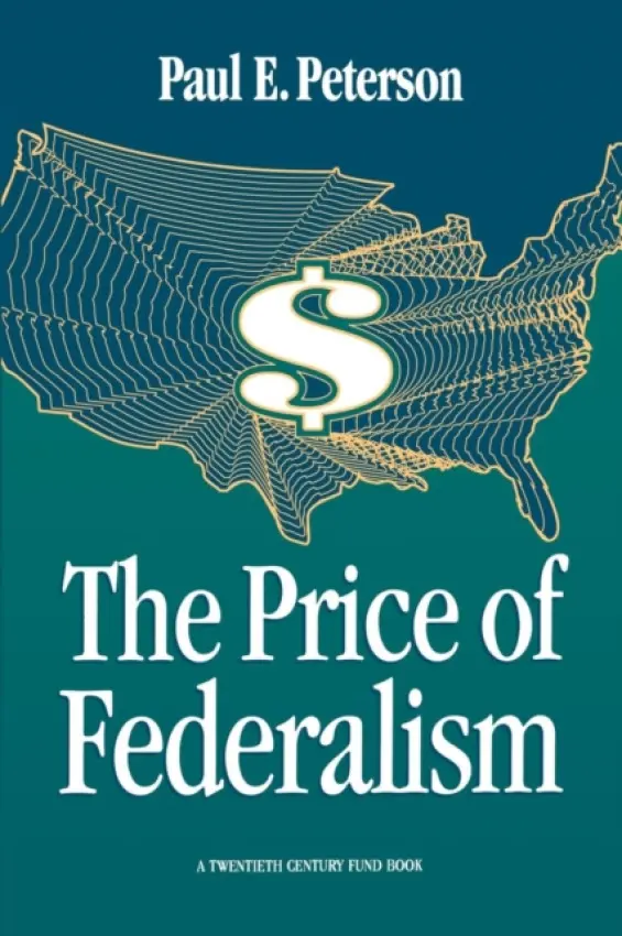 Price of Federalism - Peterson, Paul E.