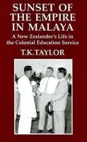 Sunset of the Empire in Malaya - Taylor, T.K.