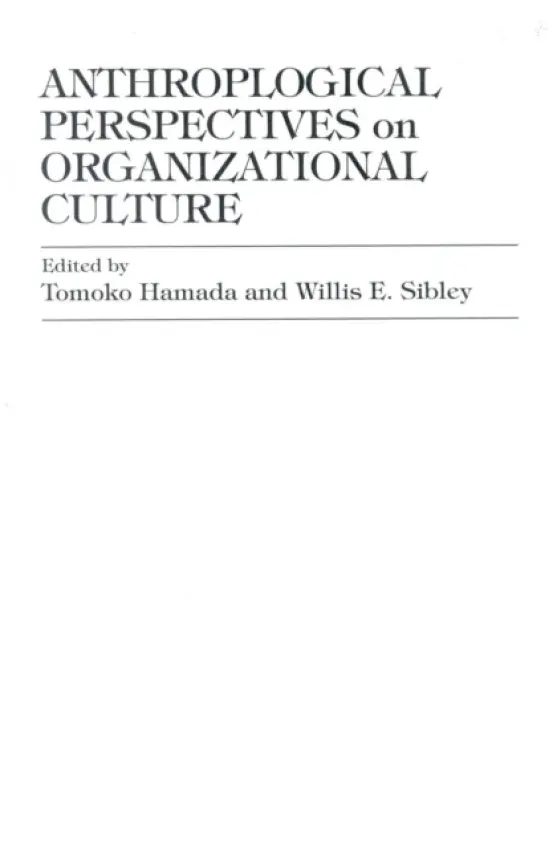 Anthropological Perspectives on Organizational Culture - Hamada, Tomoko a Sibley, Willis E.