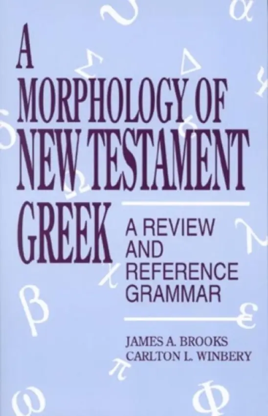 Morphology of New Testament Greek - Brooks, James A. a Winbery, Carlton L.