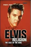 Elvis Religion - Reece, Gregory L. (Independent Scholar, Independent Scholar, USA)