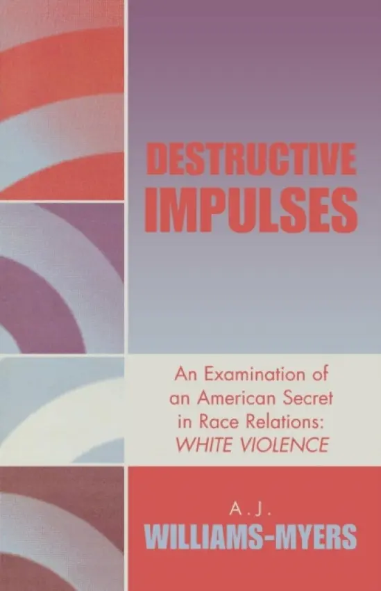Destructive Impulses - Williams-Myers, A. J.