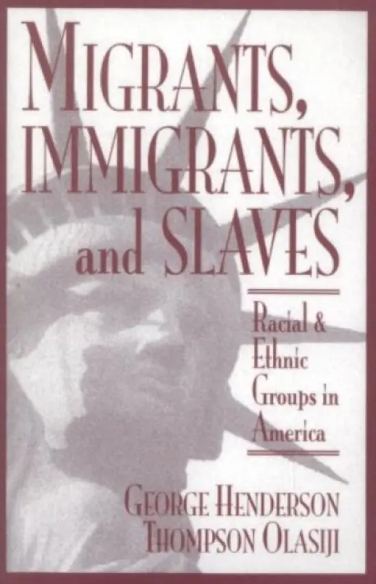 Migrants, Immigrants, and Slaves - Henderson, George a Olasiji, Thompson