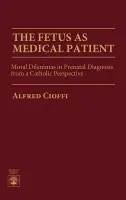 Fetus as Medical Patient - Cioffi, Alfred