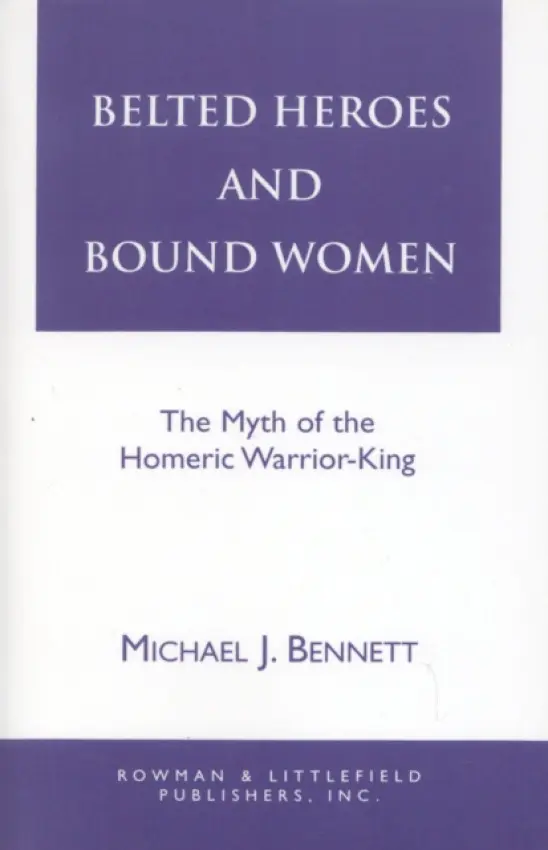 Belted Heroes and Bound Women - Bennett, Michael J.