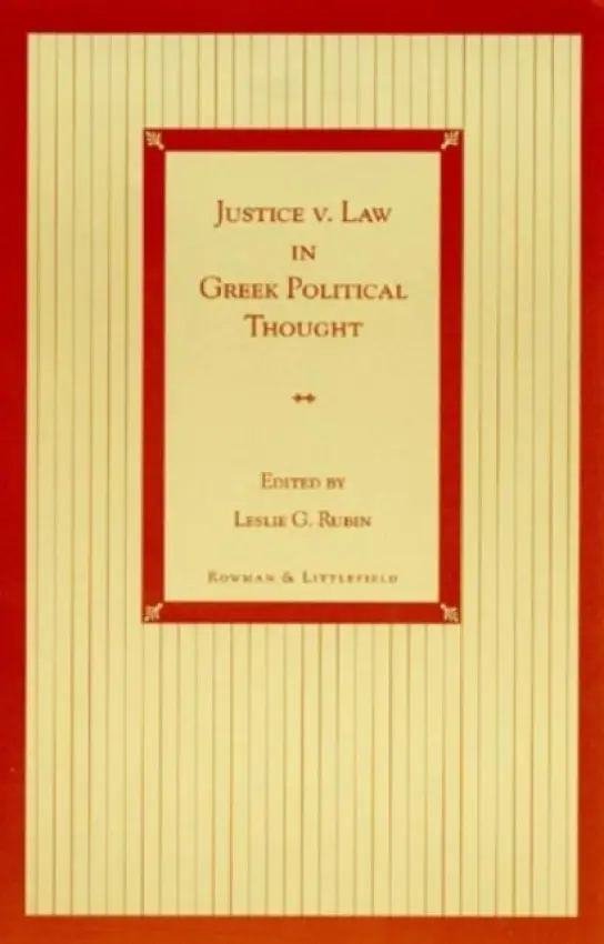 Justice v. Law in Greek Political Thought - Rubin, Leslie G.