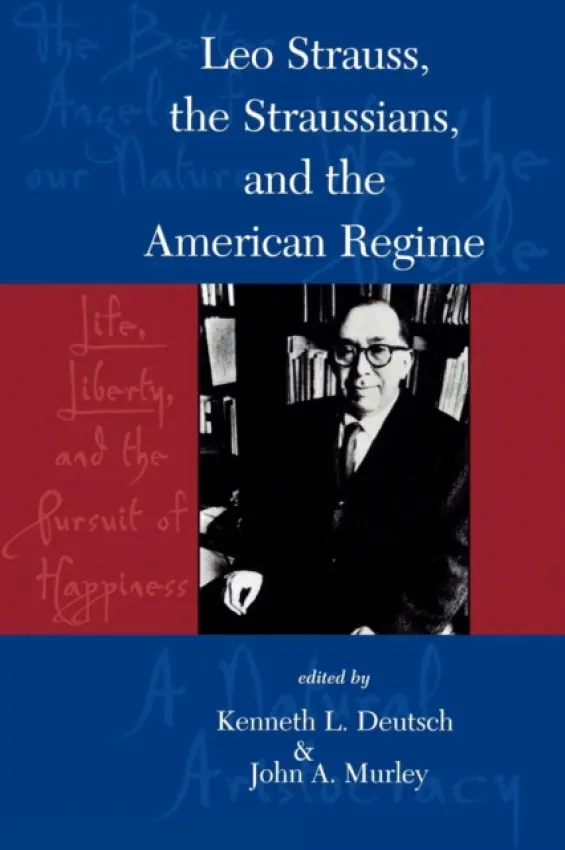 Leo Strauss, The Straussians, and the Study of the American Regime - Deutsch, Kenneth L. a Murley, John A.