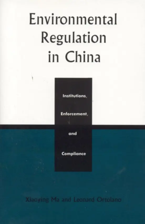 Environmental Regulation in China - Ma, Xiaoying a Ortolano, Leonard