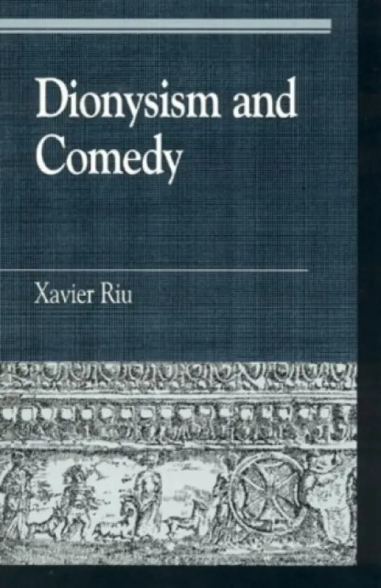 Dionysism and Comedy - Riu, Xavier