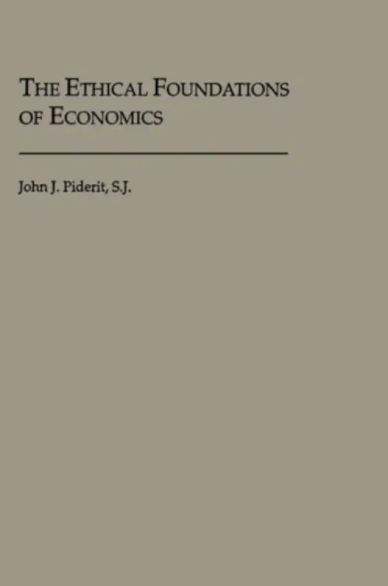 Ethical Foundations of Economics - Piderit, John J.