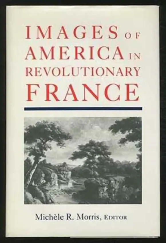 Images of America in Revolutionary France - Morris, Michele R.