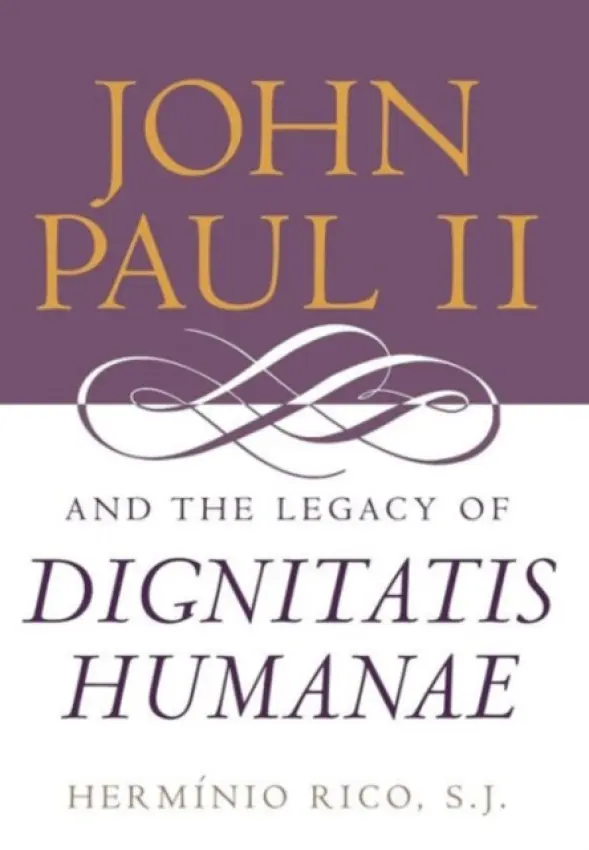 John Paul II and the Legacy of Dignitatis Humanae - Rico, Herminio