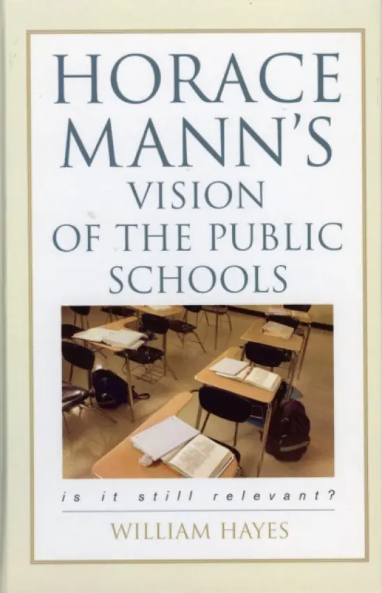 Horace Mann's Vision of the Public Schools - Hayes, William