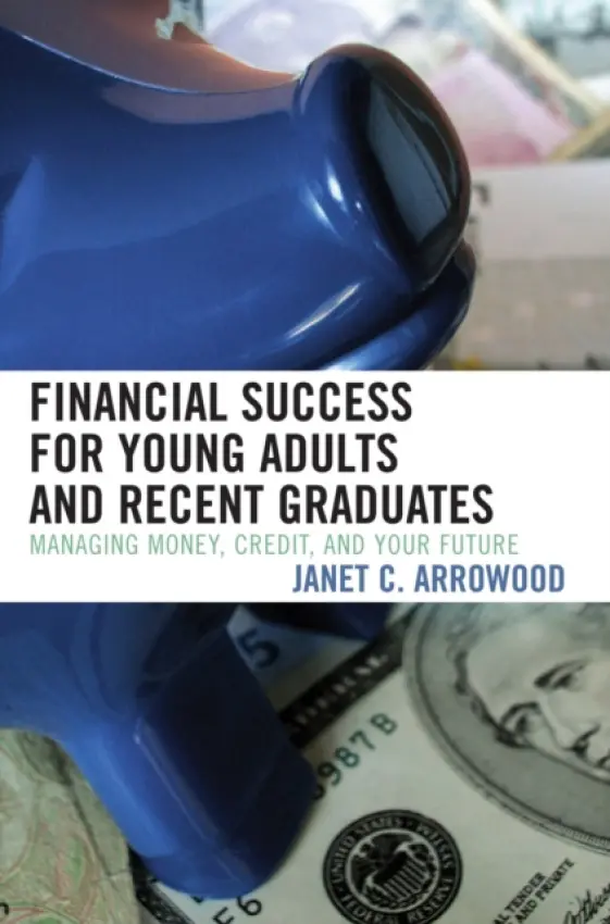 Financial Success for Young Adults and Recent Graduates - Arrowood, Janet C.
