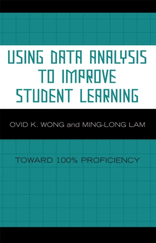 Using Data Analysis to Improve Student Learning - Wong, Ovid K. a Lam, Ming-Long