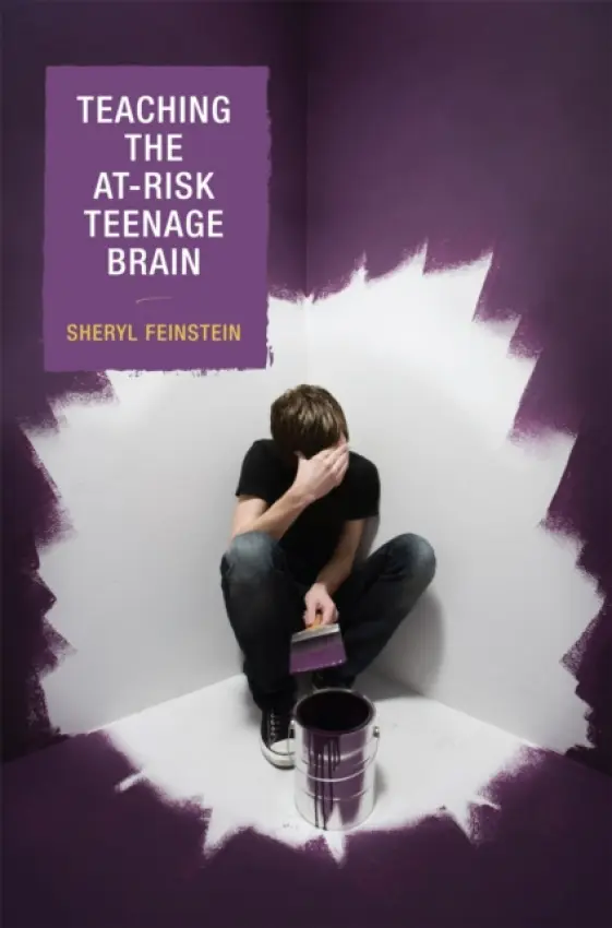 Teaching the At-Risk Teenage Brain - Feinstein, Sheryl
