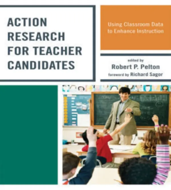 Action Research for Teacher Candidates - Pelton, Robert P.