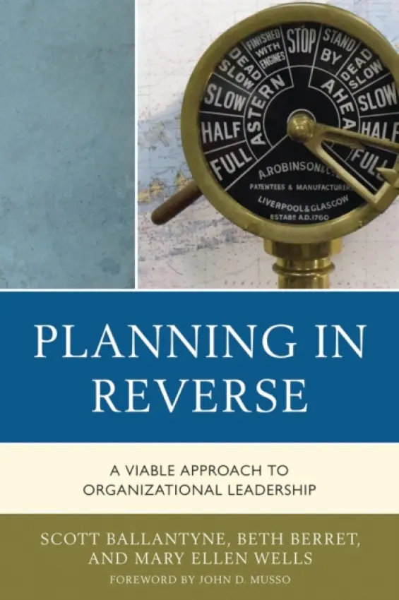Planning in Reverse - Ballantyne, Scott a Berret, Beth a Wells, Mary Ellen a Musso, John D.