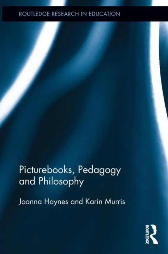 Picturebooks, Pedagogy and Philosophy - Haynes, Joanna a Murris, Karin