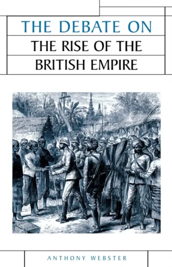 Debate on the Rise of the British Empire - Webster, Anthony
