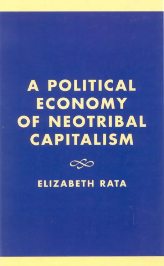 Political Economy of Neotribal Capitalism - Rata, Elizabeth