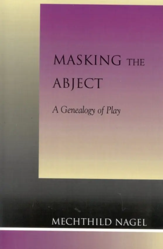 Masking the Abject - Nagel, Mechthild