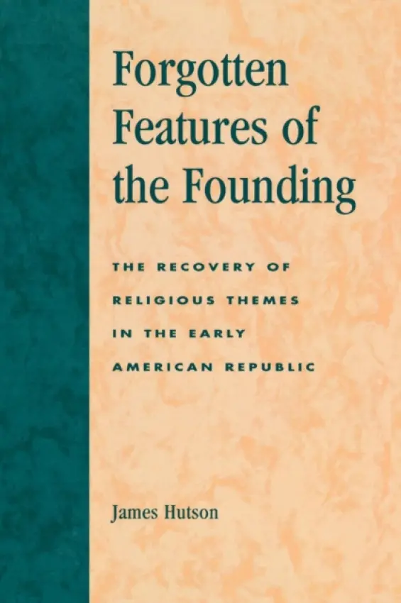 Forgotten Features of the Founding - Hutson, James