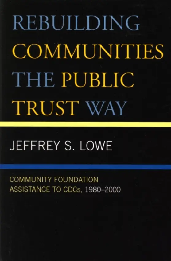 Rebuilding Communities the Public Trust Way - Lowe, Jeffrey S.
