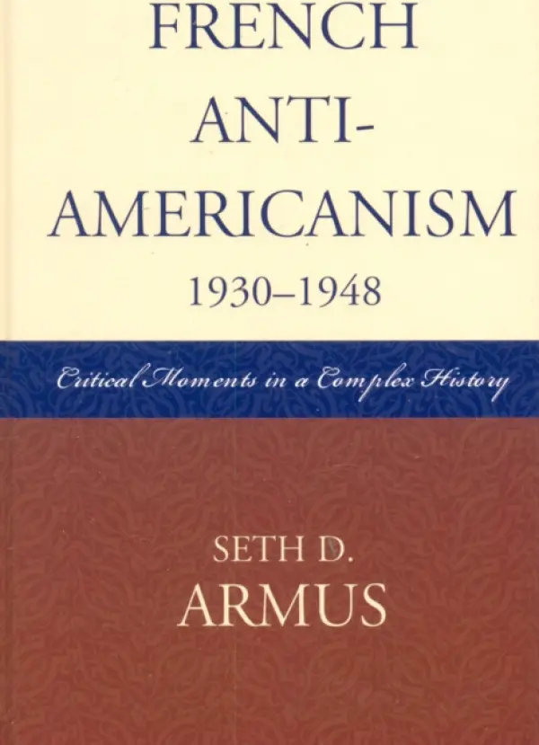 French Anti-Americanism (1930-1948) - Armus, Seth D.
