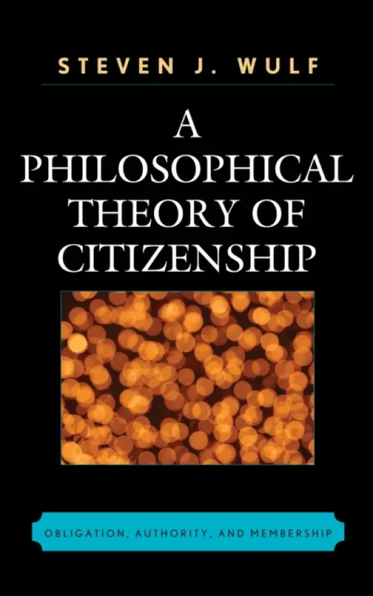 Philosophical Theory of Citizenship - Wulf, Steven J.