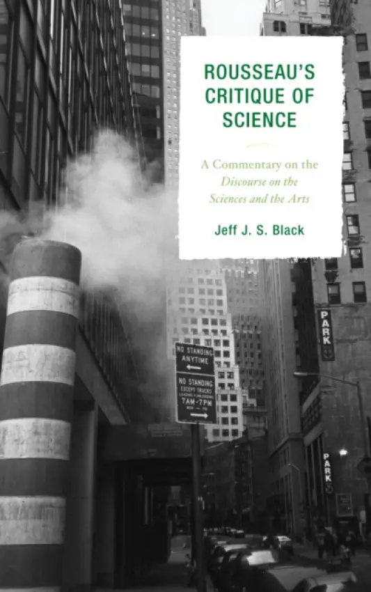 Rousseau's Critique of Science - Black, Jeff J. S.
