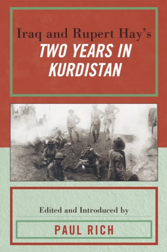 Iraq and Rupert Hay's Two Years in Kurdistan - Rich, Paul J.