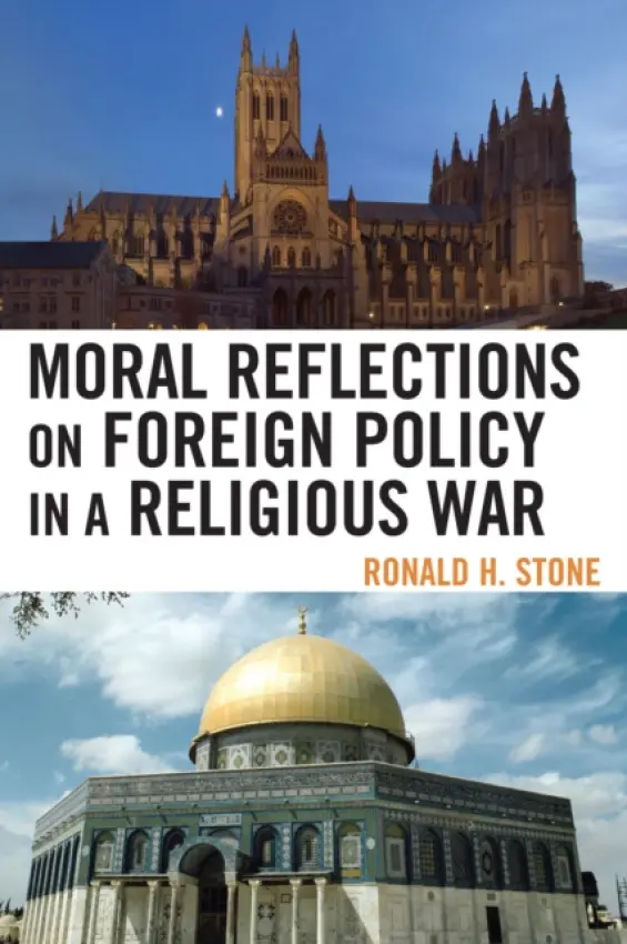 Moral Reflections on Foreign Policy in a Religious War - Stone, Ronald H.