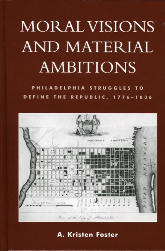 Moral Visions and Material Ambitions - Foster, Kristen A.