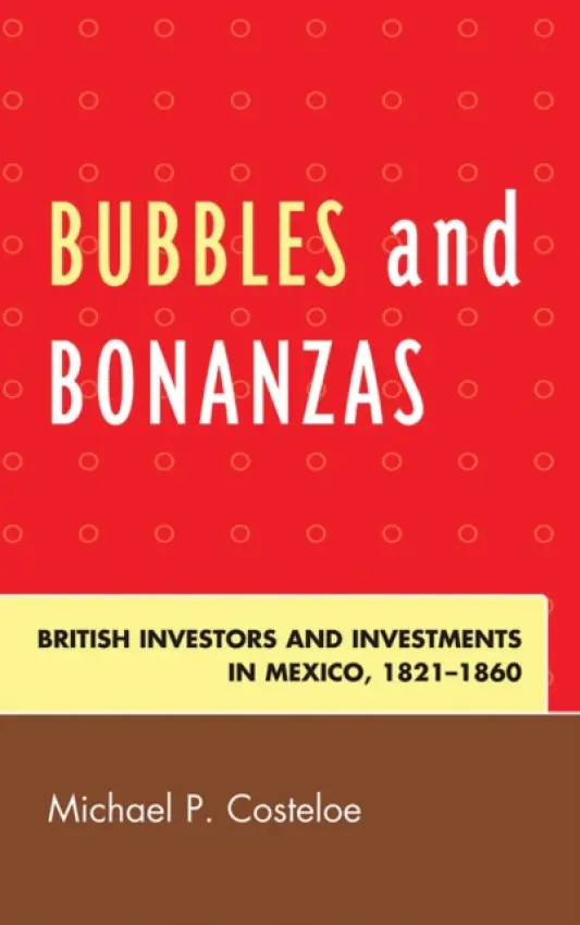 Bubbles and Bonanzas - Costeloe, Michael P.