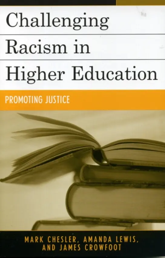 Challenging Racism in Higher Education - Chesler, Mark a Lewis, Amanda E. a Crowfoot, James E.