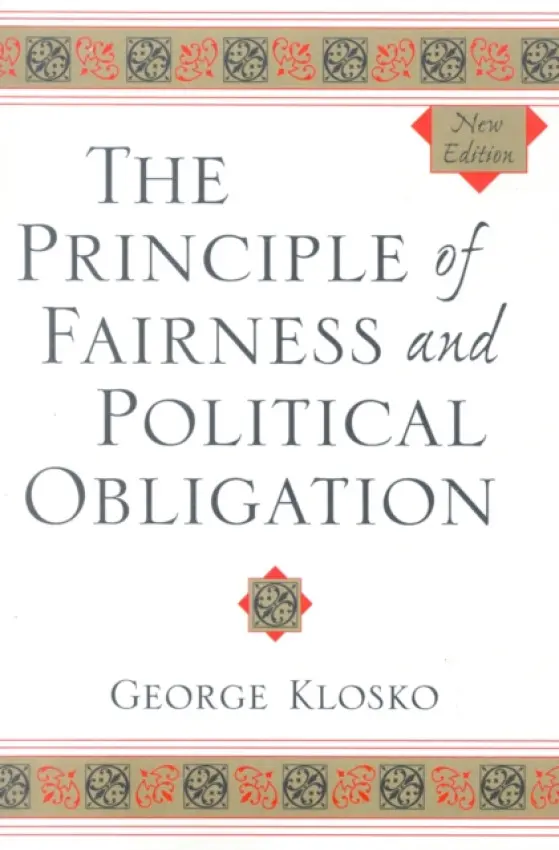 Principle of Fairness and Political Obligation - Klosko, George