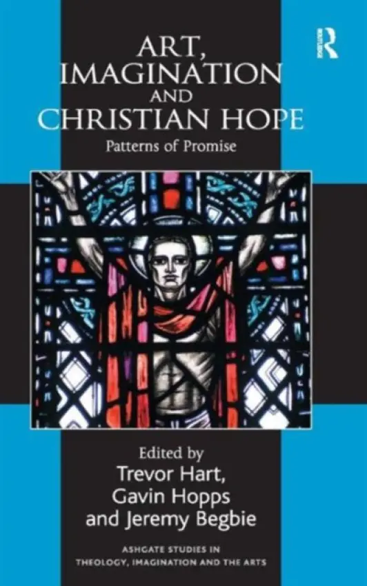 Art, Imagination and Christian Hope - Hopps, Gavin