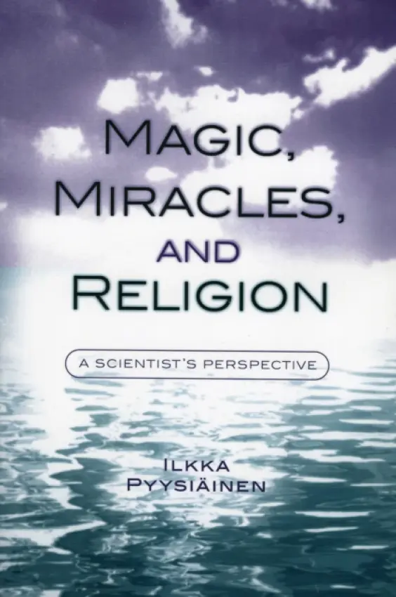Magic, Miracles, and Religion - Pyysiainen, Ilkka
