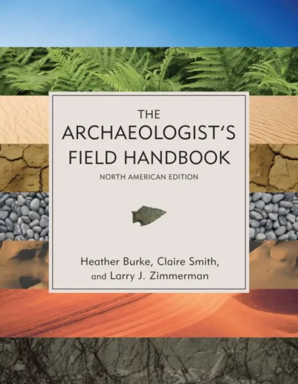 Archaeologist's Field Handbook - Burke, Heather a Smith, Claire a Zimmerman, Larry J.