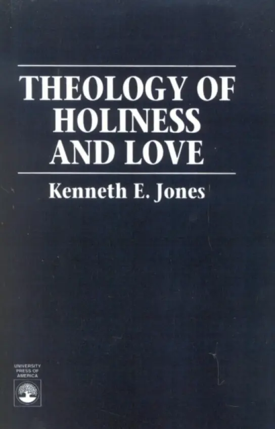 Theology of Holiness and Love - Jones, Kenneth E.