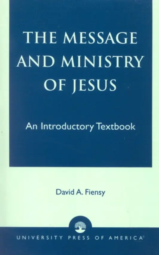 Message and Ministry of Jesus - Fiensy, David A.